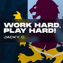 Work hard, play hard! Jacky C.