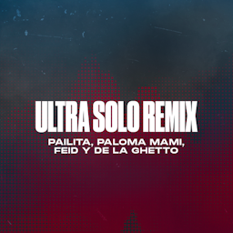 ULTRA SOLO REMIX - Palita, Paloma Mami, Feid Y De La Ghetto
