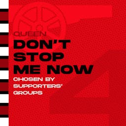 Don't Stop Me Now - Queen (chosen by supporters' groups)