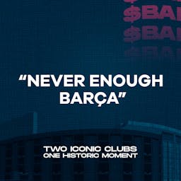 Never enough Barça