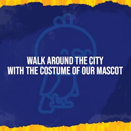 Wear the mascot costume and walk around the City for 10 minutes.