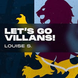 Let’s go Villans! Louise S.