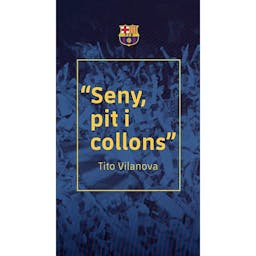 “SENY, PIT I COLLONS” Tito Vilanova