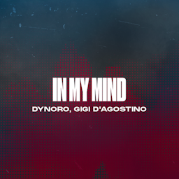 In My Mind - Dynoro & Gigi D'Agostino