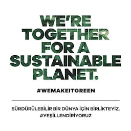 We’re together for a sustainable planet. #WeMakeItGreen