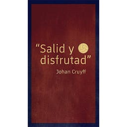 “SALID Y DISFRUTAD” Johan Cruyff