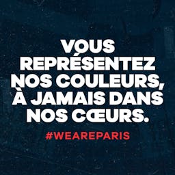 Vous représentez nos couleurs, à jamais dans nos cœurs. #WeAreParis