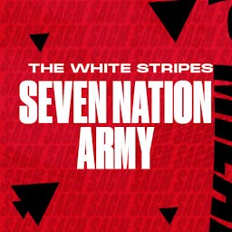 "Seven Nation Army" - The White Stripes