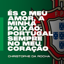 És o meu amor, a minha Paixão, Portugal sempre no meu coração