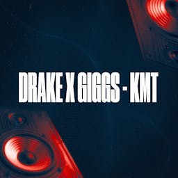 Drake x Giggs - KMT