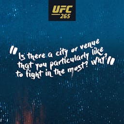 Is there a city or venue that you particularly like to fight in the most? Why?