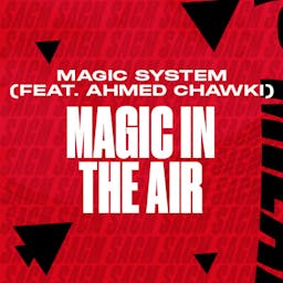 "Magic In the Air" - Magic System feat. Ahmed Chawki